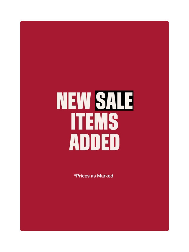 NEW SALE ITEMS ADDED *PRICES AS MARKED. Price Drops. New Savings On Gear.